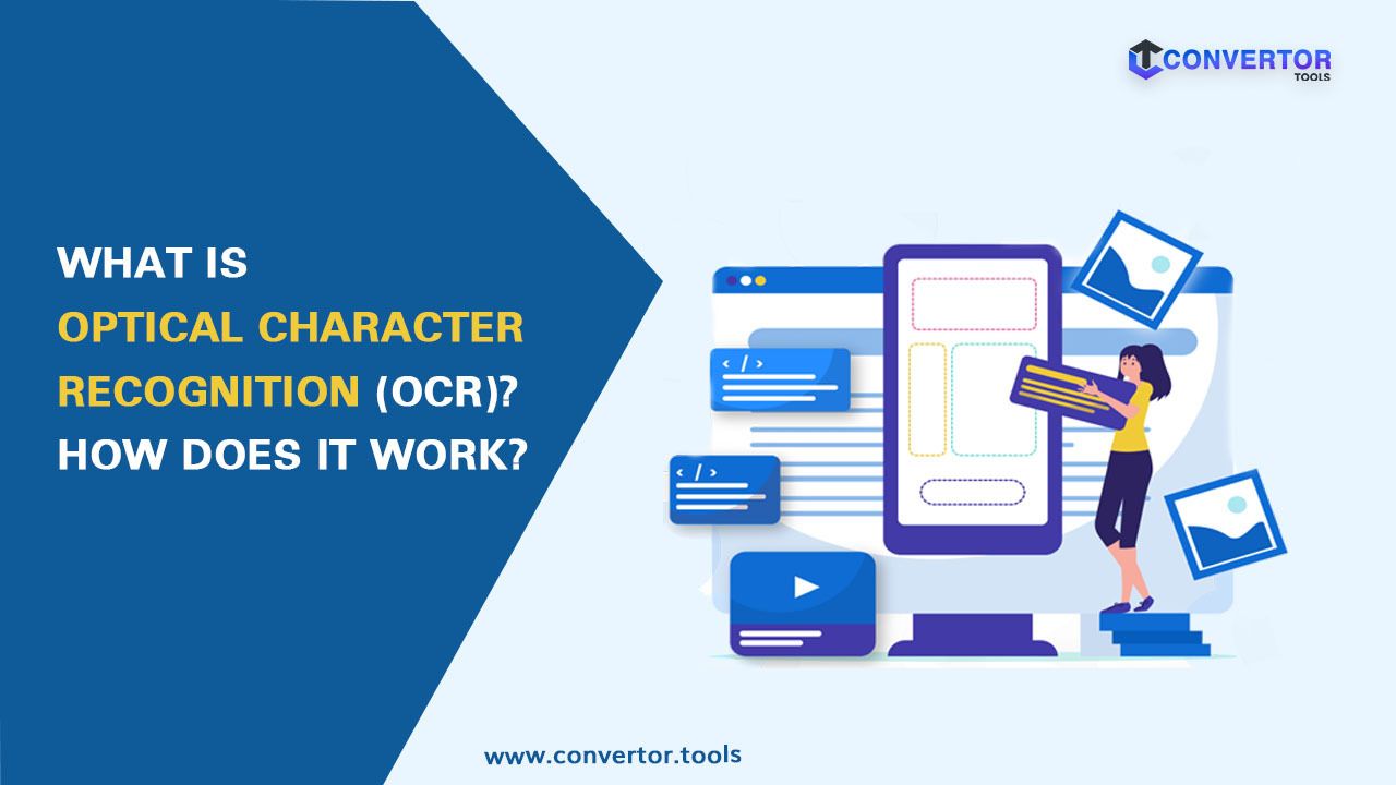 WHAT IS OPTICAL CHARACTER RECOGNITION (OCR)? HOW DOES IT WORK?