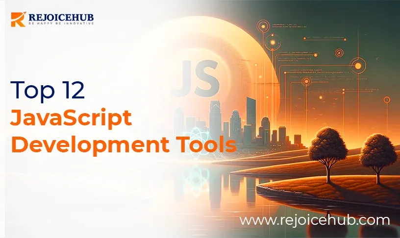 Top 12 JavaScript Development Tools